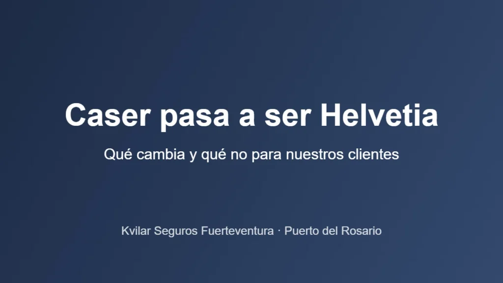 Caser pasa a ser Helvetia: comunicado de Kvilar Seguros Fuerteventura