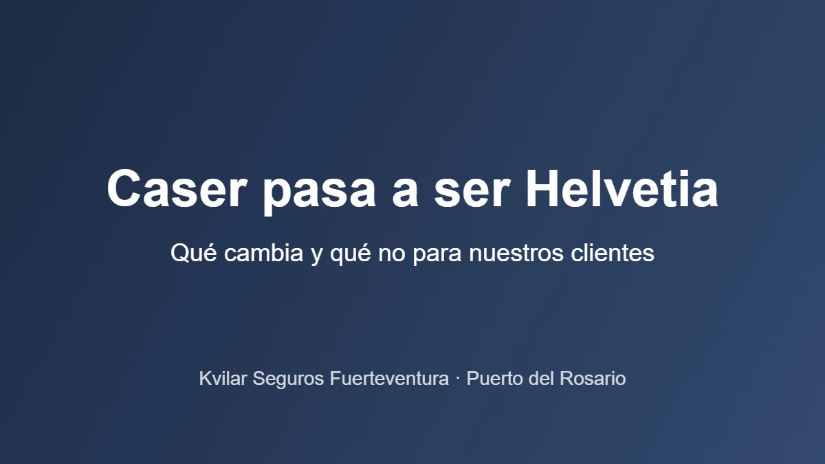 Caser pasa a ser Helvetia: comunicado de Kvilar Seguros Fuerteventura